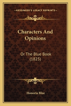 Paperback Characters And Opinions: Or The Blue Book (1825) Book