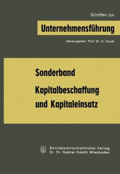 Paperback Kapitalbeschaffung Und Kapitaleinsatz: Sonderband Aus "Schriften Zur Unternehmensführung" [German] Book