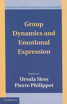 Group Dynamics and Emotional Expression - Book  of the Studies in Emotion and Social Interaction