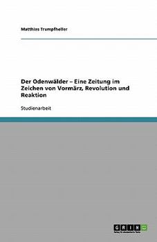 Paperback Der Odenwälder - Eine Zeitung im Zeichen von Vormärz, Revolution und Reaktion [German] Book