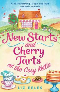 Paperback New Starts and Cherry Tarts at the Cosy Kettle: A heartwarming, laugh out loud romantic comedy Book