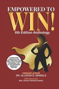 Empowered To Win!: 6th Edition Anthology