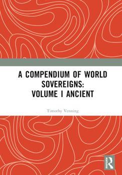 Hardcover A Compendium of World Sovereigns: Volume I Ancient Book