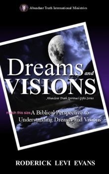 Hardcover Interpreting Dreams and Visions: A Biblical Approach to Interpreting Dreams and Visions Book