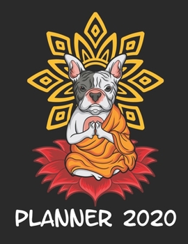 Planner 2020: Planner Weekly and Monthly for 2020 Calendar Business Planners Organizer For To do list 8,5 x 11 with Frenchie French Bulldog Dog Lover Buddha Yoga Zen Chakra Yin Yang Mandala