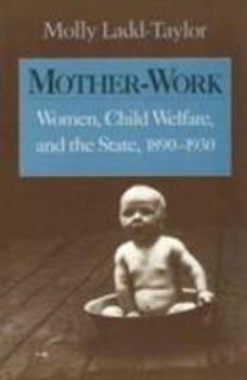 Paperback Mother-Work Women, Child Welfare, and the State, 1890-1930 Book