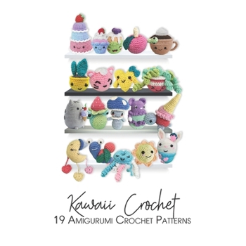 Paperback Crochet Kawaii, 19 Amigurumi Crochet Cute Patterns Book