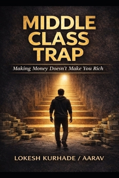Paperback Middle Class Trap: Making Money Doesn't Make You Rich Book