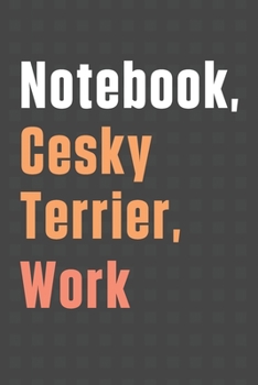 Notebook, Cesky Terrier, Work: For Cesky Terrier Dog Fans