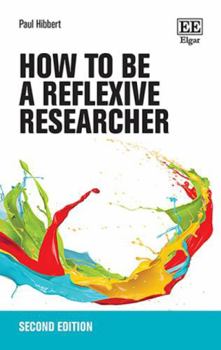 How to be a Reflexive Researcher: Second Edition (How to Research Guides)