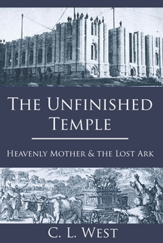 Paperback The Unfinished Temple: Heavenly Mother and the Lost Ark Book