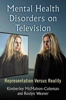 Paperback Mental Health Disorders on Television: Representation Versus Reality Book