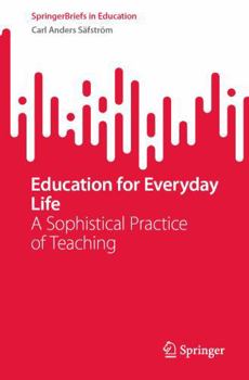 Hardcover Education for Everyday Life: A Sophistical Practice of Teaching Book