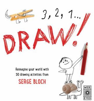 Paperback 3, 2, 1, Draw!: Reimagine Your World with 50 Drawing Activities from Serge Bloch Book