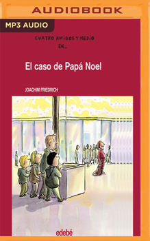 El caso de Papa Noel / The Case of Santa Claus - Book #3 of the 4 1/2 Freunde
