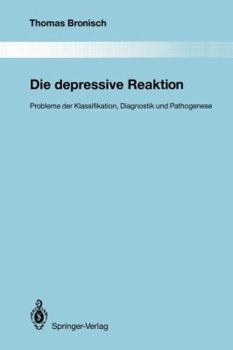 Paperback Die Depressive Reaktion: Probleme Der Klassifikation, Diagnostik Und Pathogenese [German] Book