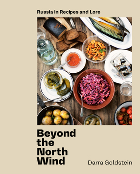 Hardcover Beyond the North Wind: Russia in Recipes and Lore [A Cookbook] Book