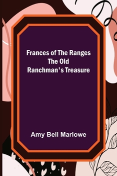 Paperback Frances of the Ranges The Old Ranchman's Treasure Book