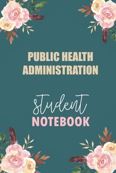 Paperback Public Health Administration Student Notebook: Notebook Diary Journal for Public Health Administration Major College Students University Supplies Book