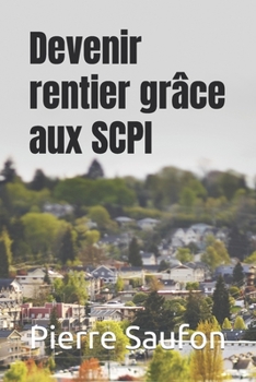 Paperback Devenir rentier grâce aux SCPI [French] Book