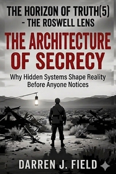 The Horizon of Truth(5) - The Roswell Lens: The Architecture of Secrecy