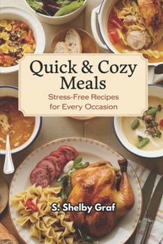 Paperback Quick & Cozy Meals: Stress-Free Recipes for Every Occasion Book