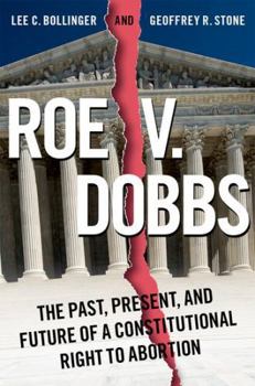 Hardcover Roe V. Dobbs: The Past, Present, and Future of a Constitutional Right to Abortion Book