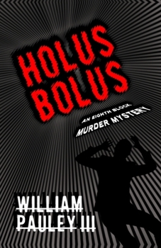 Holus Bolus - Book #6 of the Bedlam Bible