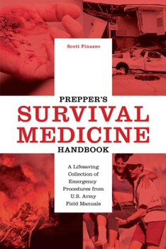 Paperback Prepper's Survival Medicine Handbook: A Lifesaving Collection of Emergency Procedures from U.S. Army Field Manuals Book