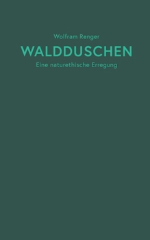 Paperback Waldduschen: Eine naturethische Erregung [German] Book