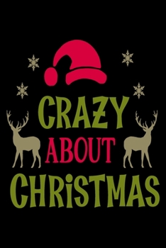 Paperback Crazy About Christmas: Blank Lined Journal Notebook: For Writing Notes or Journaling and best gift for christmas lists, planning, menus, gift Book
