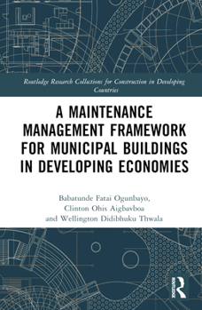 Hardcover A Maintenance Management Framework for Municipal Buildings in Developing Economies Book