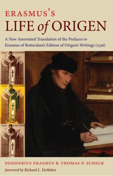 Hardcover Erasmus's Life of Origen: A New Annotated Translation of the Prefaces to Erasmus of Rotterdam's Edition of Origen's Writings (1536) Book