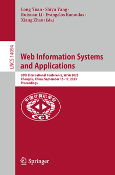 Paperback Web Information Systems and Applications: 20th International Conference, Wisa 2023, Chengdu, China, September 15-17, 2023, Proceedings Book