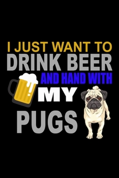 I Just Want To Drink And Hang With My Pug: Food Journal | Track Your Meals | Eat Clean And Fit | Breakfast Lunch Diner Snacks | Time Items Serving ... | 110  Pages | 6 X 9 In | 15.24 X 22.86 Cm