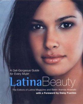 Hardcover Latina Beauty: A Get Gorgeous Guide for Every Mujer Book