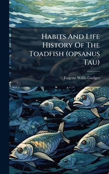Hardcover Habits And Life History Of The Toadfish (opsanus Tau) [Danish] Book