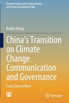 Paperback China's Transition on Climate Change Communication and Governance: From Zero to Hero Book