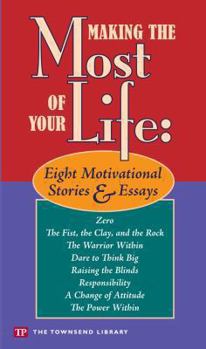 Hardcover Making the Most of Your Life: Eight Motivational Stories & Essays Book