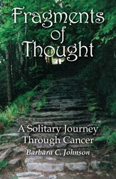 Perfect Paperback Fragments of Thought: A Solitary Journey Through Cancer Book