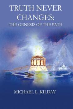 Paperback Truth Never Changes: The Genesis of the Path Book