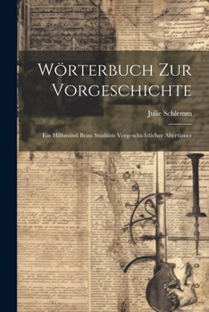Paperback Wörterbuch Zur Vorgeschichte: Ein Hilfsmiitel Beim Studium Vorgeschichtlicher Altertümer [German] Book