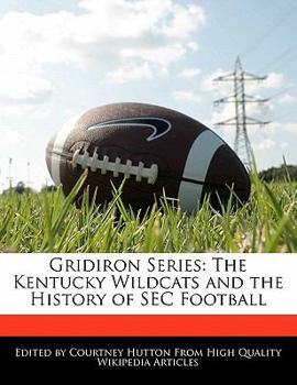 Gridiron Series : The Kentucky Wildcats and the History of SEC Football