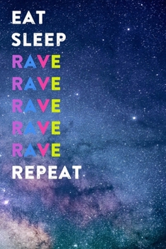 Eat Sleep Rave Repeat: Lined Notebook / Journal Gift, 200 Pages, 6x9, Beauty Galaxy Cover, Matte Finish Inspirational Quotes Journal, Notebook, Diary, Composition Book