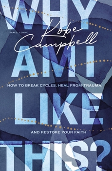 Paperback Why Am I Like This?: How to Break Cycles, Heal from Trauma, and Restore Your Faith Book