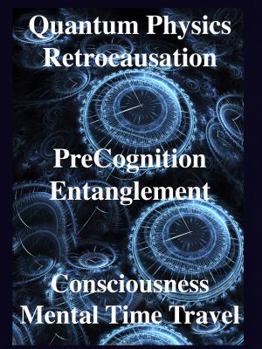 Paperback Quantum Physics, Retrocausation, PreCognition, Entanglement, Consciousness, Men Book
