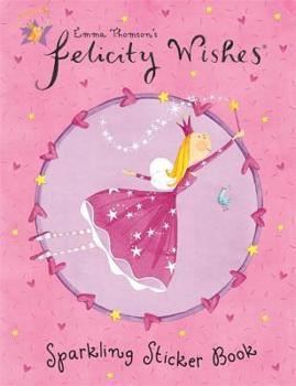 Felicity Wishes Sparkling Sticker Book (Felicity Wishes) - Book  of the Felicity Wishes : Sticker Book