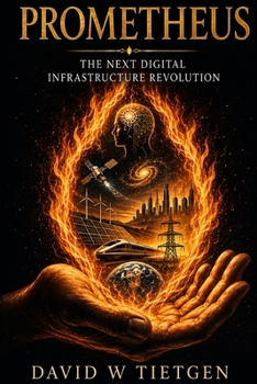 Prometheus: The Next Digital Infrastructure Revolution