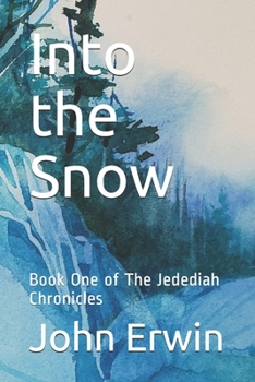 Paperback Into the Snow: Book One of The Jedediah Chronicles Book