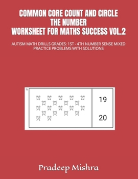 Common Core Count and Circle the Number Worksheet for Maths Success Vol.2: Autism Math Drills Grades: 1st - 4th Number Sense Mixed Practice Problems w